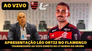 APRESENTAÇÃO LÉO ORTIZ NO FLAMENGO AO VIVO DIRETO DO NINHO DO URUBU [upl. by Ceciley303]