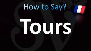 How to Pronounce Tours CORRECTLY [upl. by Yecac]