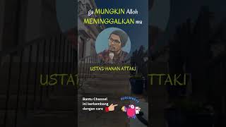 Ustad Hanan Attaki  Ga mungkin Alloh meninggalkanmu uha kajianustadhananattaki ustadhananataki [upl. by Edny]