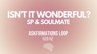 ISNT IT WONDERFUL SPSOULMATE Theme  Askfirmation LOOP [upl. by Einej]