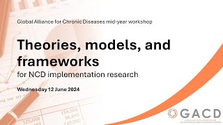 GACD MidYear Workshop 2024  Theories models and frameworks for NCD implementation research [upl. by Luebke782]