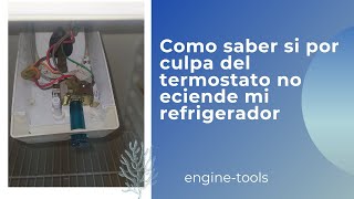 COMPRESOR DEL REFRIGERADOR NO ENCIENDE PROBLEMAS CON EL TERMOSTATO COMO LO DIAGNISTICAMOS FACIL [upl. by Chitkara]