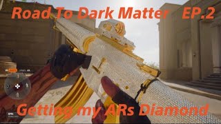 Getting my ARs Diamond Road To DarkMatter EP2 [upl. by Enelehs]