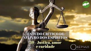 ESTUDO CRÍTICO DE O LIVRO DOS ESPÍRITOS  30 Caridade e Justiça Social [upl. by Yanat]