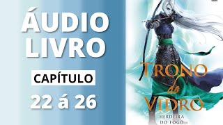 HERDEIRA DO FOGO  trono de vidro  audiolivro capítulo 22 á 26  Sarah J Maas [upl. by Friday]