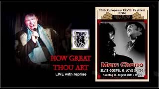 Marc Charro BN 2016 HOW GREAT THOU ART Elvis Cover [upl. by Dlared697]