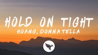 Hoang  Hold On Tight Lyrics feat Donna Tella [upl. by Halpern]