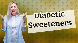 Which is better for diabetics stevia or Splenda [upl. by Leiria]