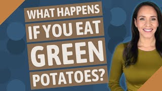 What happens if you eat green potatoes [upl. by Trevor906]