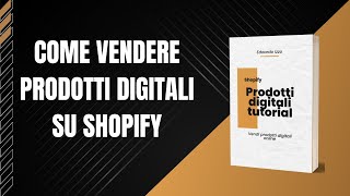 Come Vendere amp Caricare Prodotti Digitali Con Shopify [upl. by Celesta982]