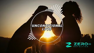 UNCONDITIONAL LOVE  NO COPYRIGHT MUSIC  ZERO ROYALTIES [upl. by Haig]