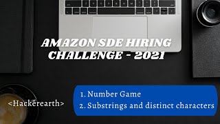 Amazon SDE Hiring Challenge 2021  Hackerearth Number Game amp Substrings and distinct characters [upl. by Halilak]