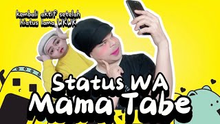 STATUS quotWAquot MAMA TABE The Movie Kembali Aktif Update Status Tapi Malah Terlalu Aktif 😂 [upl. by Natehc]