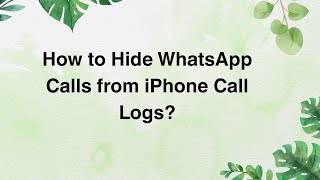 How to Hide WhatsApp Calls from iPhone Call Logs [upl. by Vidovic]