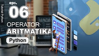 06  Operator Aritmatika  Tutorial Python Bahasa Indonesia [upl. by Nnainot]