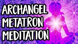 Archangel Metatron Meditation Awaken and Shine Your Highest Light [upl. by Paine778]