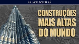 As 10 Construções mais altas do mundo  MGF Top 10 [upl. by Inasah]