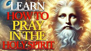 DISCOVER HOW TO PRAY IN THE HOLY SPIRIT AND TRANSFORM YOUR LIFE TODAY [upl. by Liban]