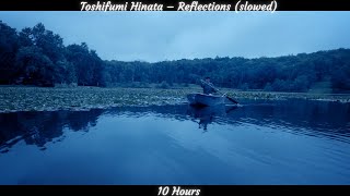 Toshifumi Hinata – Reflections slowed 10 Hours [upl. by Kline]