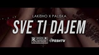 LAKISHO X PALISKA  SVE TI DAJEM OFFICIAL VIDEO [upl. by Agiaf732]