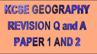 KCSE Geography Revision  Form 3 Paper 1 amp 2 Questions amp Answers  Revision Geography Paper 2022 [upl. by Hannan667]