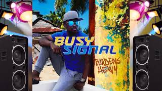 Busy Signal  Burdens Heavy Official Audio [upl. by Buxton]