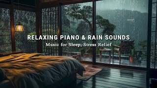 Relaxing Piano Music amp Rain Sounds for Deep Sleep Stress Relief and Anxiety Meditation Calming [upl. by Borer]