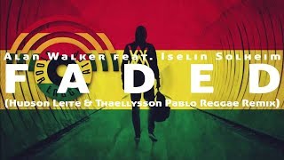 Alan Walker  Faded feat Iselin Solheim Hudson Leite amp Thaellysson Pablo Reggae Remix Lyrics [upl. by Fassold568]