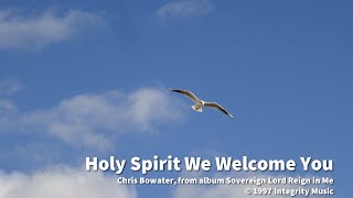 Holy Spirit We Welcome You Lyrics [upl. by Golightly]