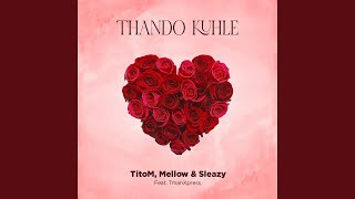 Titom X Mellow amp Sleazy  Thando Kuhle Official Audio feat Tman Xpress  Amapiano [upl. by Gasparo]