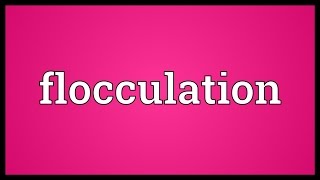 Flocculation Meaning [upl. by Alta]