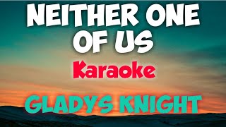 NEITHER ONE OF US  GLADYS KNIGHT KARAOKE VERSIONtrending music lyrics karaoke trend opm [upl. by Ezitram]