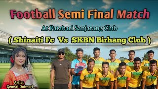 Football tournament 2024At Patabari Sanjarang clubShinaiti Fc vs Skbn FcArtist Gemsri Daimari [upl. by Andrel443]