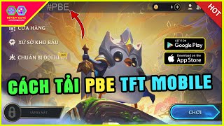 Đấu Trường Chân Lý Mobile TFT Mobile PBE Tiếng Việt Cách Tải Chi Tiết 100 AndroidIOS amp Tạo TK PBE [upl. by Varick]