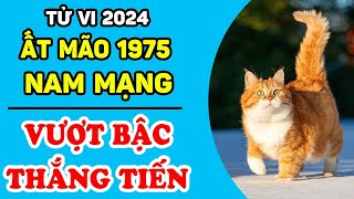 Tử Vi Tuổi Ất Mão 1975 Nam Mạng Năm 2024 THẦN TÀI CHIẾU CỐ Phất Lên Như Diều Gặp Gió  LPTV [upl. by Atiker521]