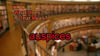 What does auspices mean [upl. by Amethist]