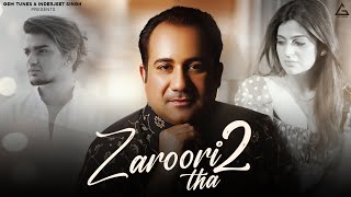 Rahat Fateh Ali Khan  Zaroori Tha 2  Vishal Pandey  Aliya Hamidi  Vikas Singh  Hindi Sad Song [upl. by Nnayrb863]