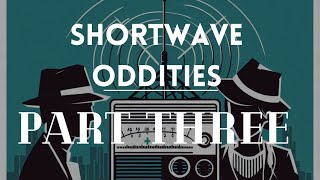 Shortwave Oddities amp Numbers Stations Recordings  Part 3 [upl. by Clarhe]