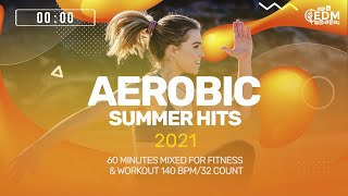 Aerobic Summer Hits 2021 140 bpm32 Count 60 Minutes Mixed for Fitness amp Workout [upl. by Isaacs]