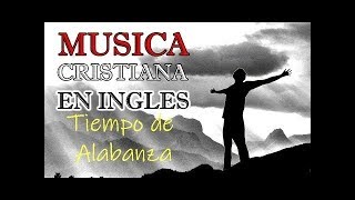 MUSICA CRISTIANA EN INGLES 2018 [upl. by Rhoades]