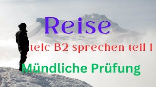 Reise Mündliche Prüfung  telc B2 sprechen teil 1 telcb2 germanlevelb2 mündlicheprüfung [upl. by Gunter]