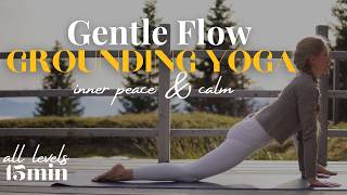 15 MIN GENTLE GROUNDING YOGA FLOW  Slow Flow for Inner Peace amp Calm [upl. by Ansel]