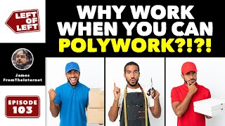 Why Work When You Can POLYWORK [upl. by Croix]