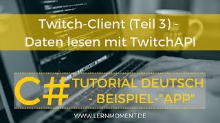 TwitchAPI Daten lesen  C Tutorial Deutsch [upl. by Dublin]