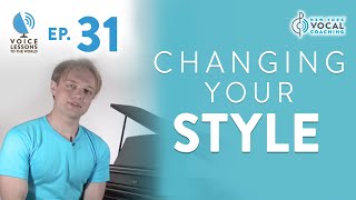 Ep 31 quotChanging Your Stylequot  Voice Lessons To The World [upl. by Ahsieit780]