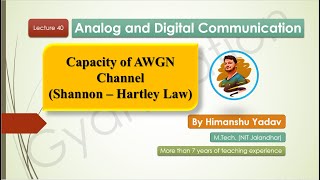 Lecture 40 Channel Capacity of AWGN  Shannon  Hartley Law digitalcommunication gate2024 aktu [upl. by Ytrebil]