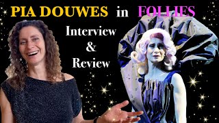 Musicalstar ⭐️PIA DOUWES⭐️ in FOLLIES  Interview amp Review [upl. by Oribel]