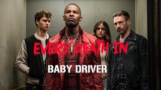 EVERY DEATH IN 99 Baby Driver 2017 [upl. by Ahcsatan]