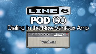 Dialing in the NEW Line 6 POD GO Ventoux Amp [upl. by Vola425]