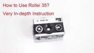 How to Use Rollei 35 Very Indepth Instruction [upl. by Adnahcir556]